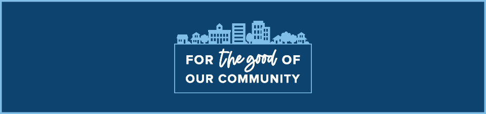 For The Good of Our Community