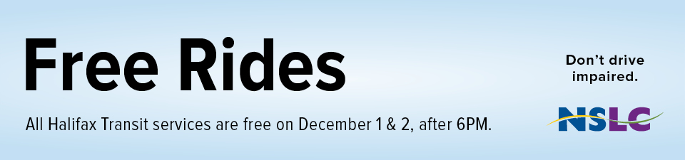 All Halifax Transit services are free on December 1, and 2, after 6pm. 